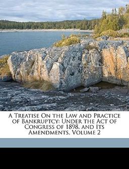A Treatise on the Law and Practice of Bankruptcy
