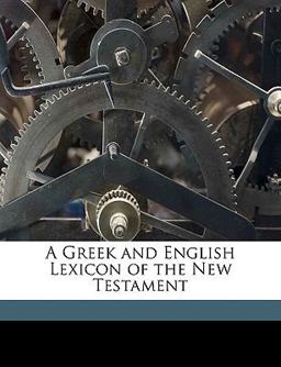 A Greek and English Lexicon of the New Testament