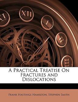 A Practical Treatise on Fractures and Dislocations
