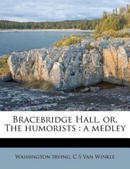 Bracebridge Hall, or, the Humorists