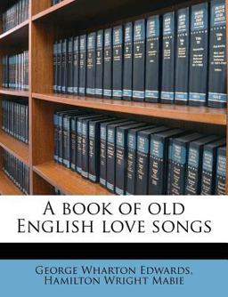 A Book of Old English Love Songs A Book of Old English Love Songs