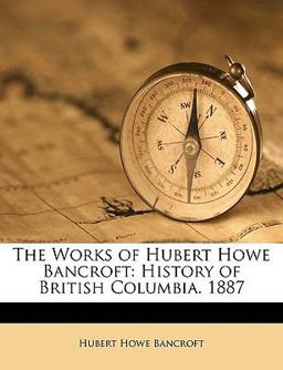 The Works of Hubert Howe Bancroft