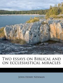 Two Essays on Biblical and on Ecclesiastical Miracles