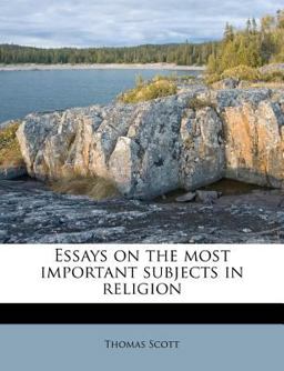 Essays on the Most Important Subjects in Religion