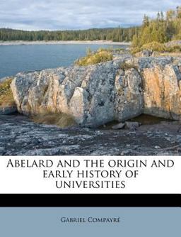 Abelard and the Origin and Early History of Universities Abelard and the Origin and Early History of Universities