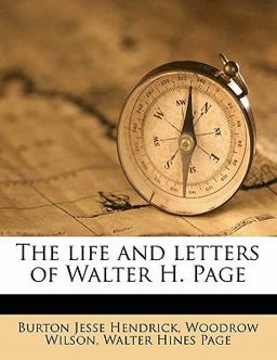 The Life and Letters of Walter H Page