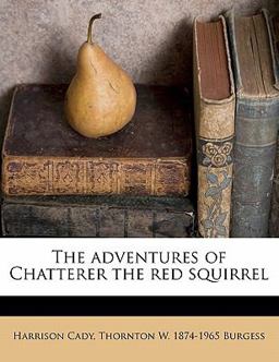 The adventures of Chatterer the red Squirrel
