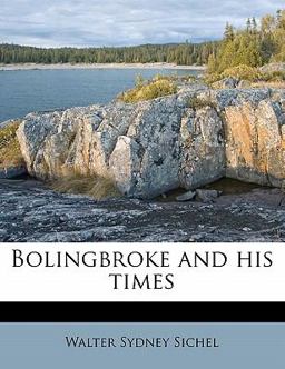 Bolingbroke and His Times Bolingbroke and His Times