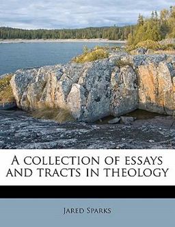 A Collection of Essays and Tracts in Theology