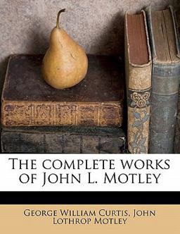 The Complete Works of John L Motley