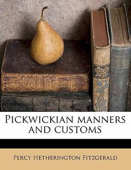 Pickwickian Manners and Customs