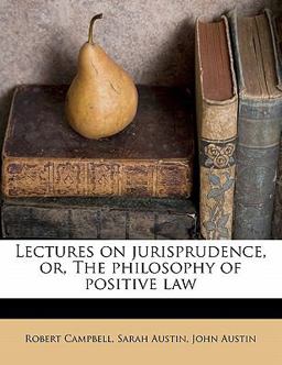 Lectures on Jurisprudence, or, the Philosophy of Positive Law