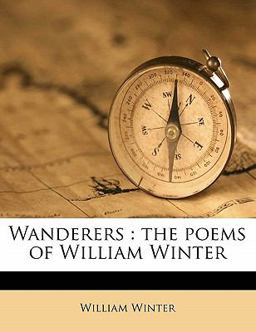 Wanderers : the poems of William Winter
