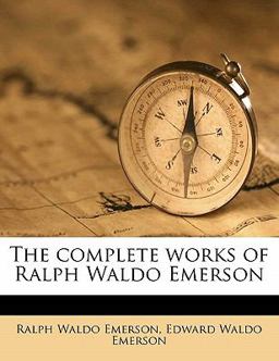 The Complete Works of Ralph Waldo Emerson