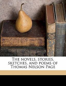 The Novels, Stories, Sketches, and Poems of Thomas Nelson Page