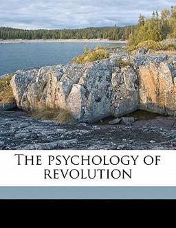 The Psychology of Revolution