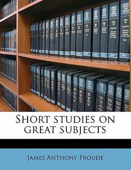 Short Studies on Great Subjects