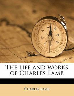 The Life and Works of Charles Lamb