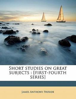 Short Studies on Great Subjects