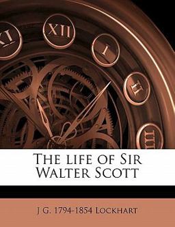 The Life of Sir Walter Scott