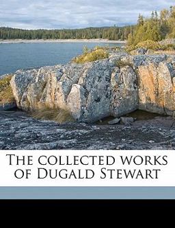The Collected Works of Dugald Stewart