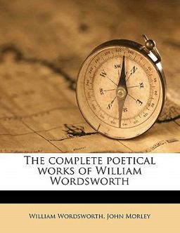 The Complete Poetical Works of William Wordsworth