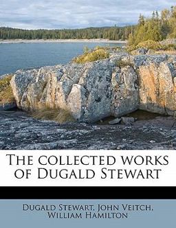 The Collected Works of Dugald Stewart