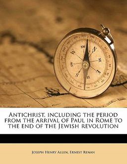 Antichrist, Including the Period from the Arrival of Paul in Rome to the End of the Jewish Revolution