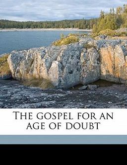 The Gospel for an Age of Doubt