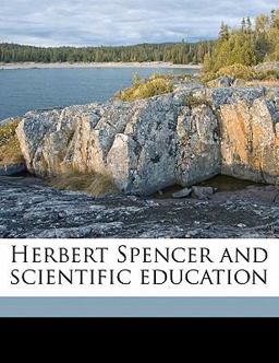 Herbert Spencer and Scientific Education Herbert Spencer and Scientific Education