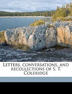 Letters, Conversations, and Recollections of S T Coleridge