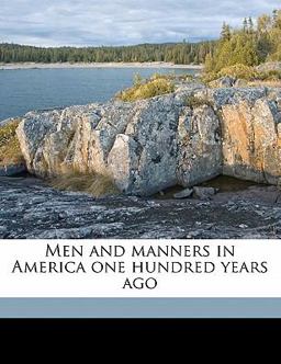 Men and Manners in America One Hundred Years Ago