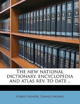 The New National Dictionary, Encyclopedia and Atlas Rev to Date