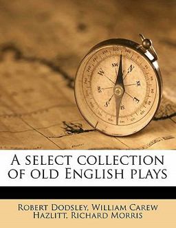 A Select Collection of Old English Plays