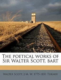 The Poetical Works of Sir Walter Scott, Bart