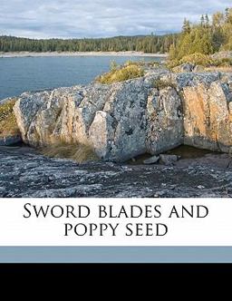 Sword Blades and Poppy Seed Sword Blades and Poppy Seed