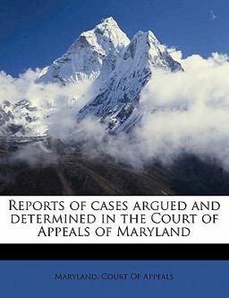 Reports of Cases Argued and Determined in the Court of Appeals of Maryland