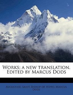 Works; a New Translation Edited by Marcus Dods
