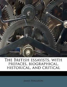 The British Essayists, with Prefaces, Biographical, Historical, and Critical