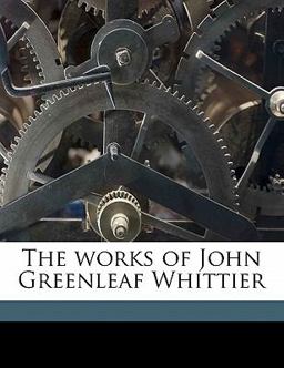 The Works of John Greenleaf Whittier