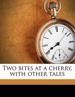 Two Bites at a Cherry, with Other Tales