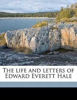 The Life and Letters of Edward Everett Hale