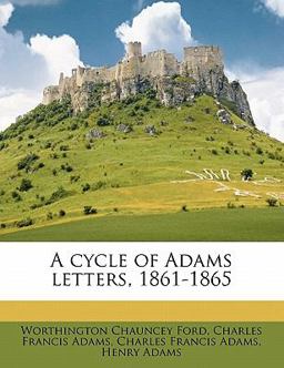 A Cycle of Adams Letters, 1861-1865