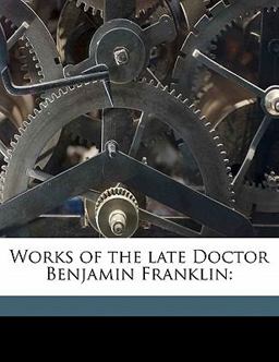 Works of the Late Doctor Benjamin Franklin