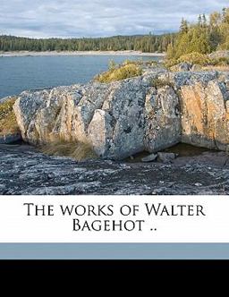 The Works of Walter Bagehot