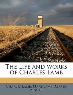 The Life and Works of Charles Lamb