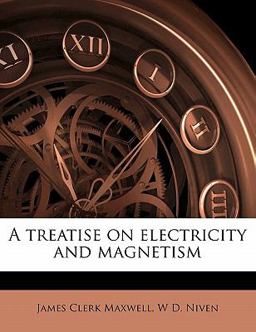 A Treatise on Electricity and Magnetism