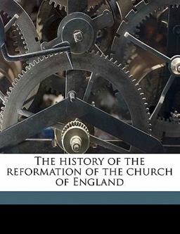 The History of the Reformation of the Church of England