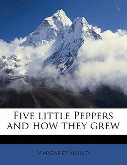 Five Little Peppers and How They Grew