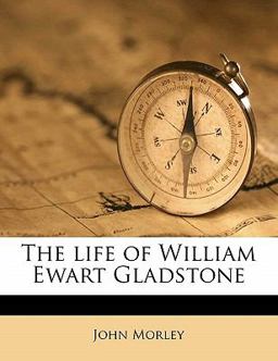 The Life of William Ewart Gladstone